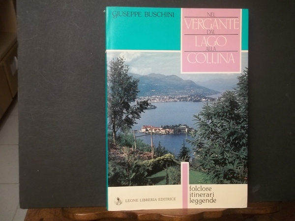 NEL VERGANTE DAL LAGO ALLA COLLINA - FOLCLORE ITINERARI LEGGENDE