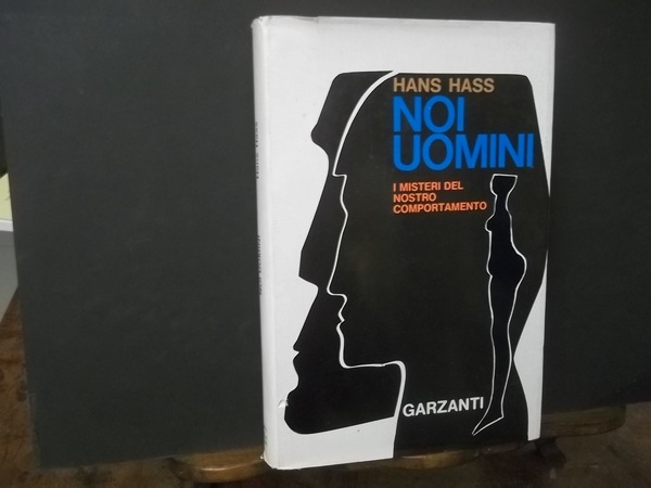 NOI UOMINI I MISTERI DEL NOSTRO COMPORTAMENTO