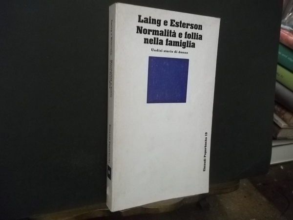 NORNALITA' E FOLLIA NELLA FAMIGLIA UNDICI STORIE DI DONNE