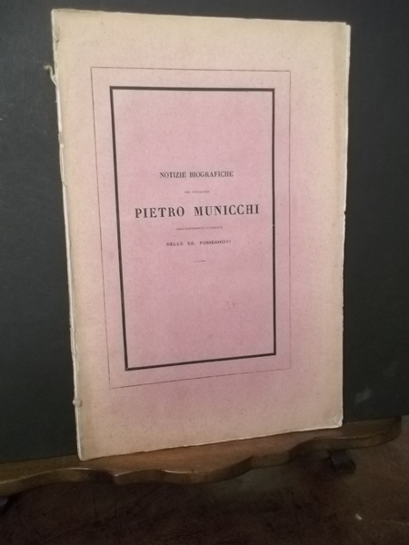 Notizie Biografiche del Cavaliere Pietro Municchi soprintendente generale delle RR. …