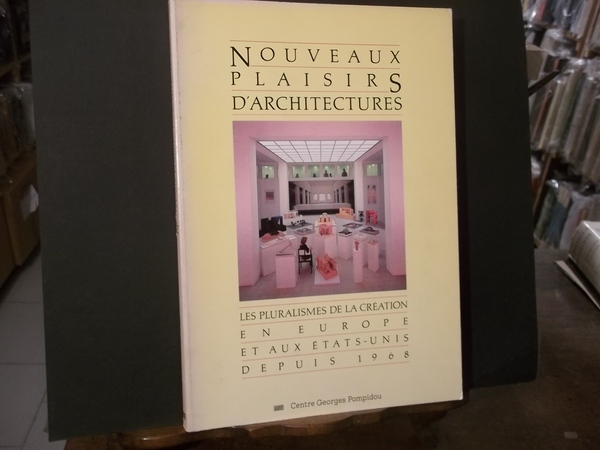 NOUVEAUX PLAISIRS D'ARCHITECTURES LES PLURALISMES DE LA CREATION EN EUROPE …