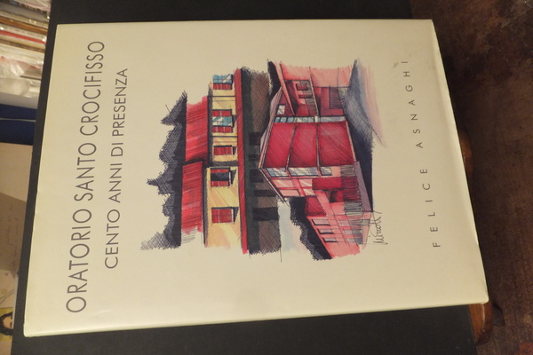 ORATORIO SANTO CROCEFISSO CENTO ANNI DI PRESENZA IN MEDA 1897 …