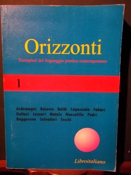 Orizzonti. Esemplari del linguaggio poetico contemporaneo 1. Ed. Libroitaliano 2000