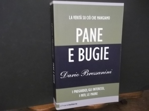 PANE E BUGIE LA VERITà SU CIò CHE MANGIAMO