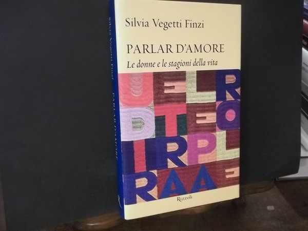 PARLAR D'AMORE LE DONNE E LE STAGIONI DELLA VITA