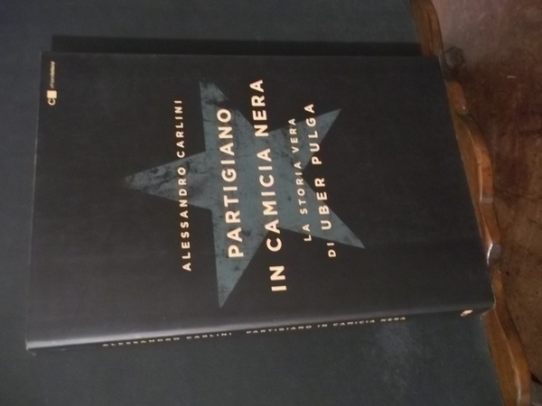 PARTIGIANO IN CAMICIA NERA LA STORIA VERA DI UBER PULGA