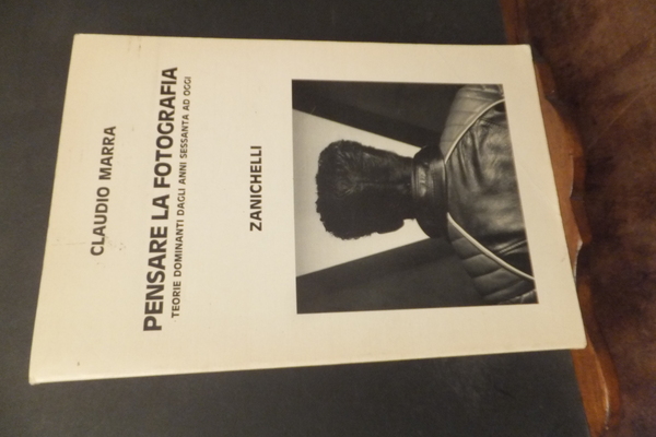PENSARE LA FOTOGRAFIA TEORIE DOMINANTI DAGLI ANNI SESSANTA AD OGGI
