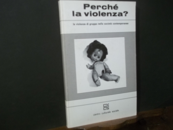 Perchè la violenza? la violenza di gruppo nella società contemporanea