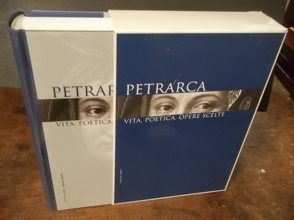 PETRARCA - VITA POETICA OPERE SCELTE