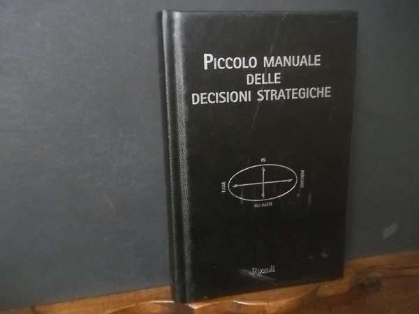 PICCOLO MANUALE DELLE DECISIO9NI STRATEGICHE