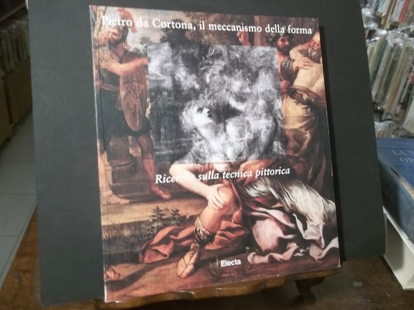 PIETRO DA CORTONA IL MECCANISMO DELLA FORMA RICERCA SULLA TECNICA …