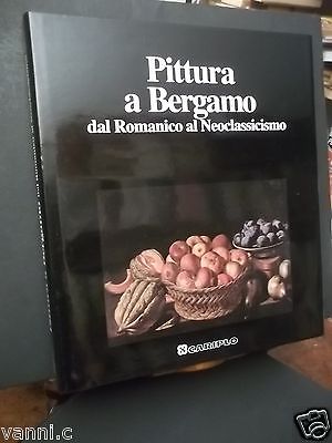 PITTURA A BERGAMO DAL ROMANICO AL NEOCLASSICISMO CARIPLO -1991