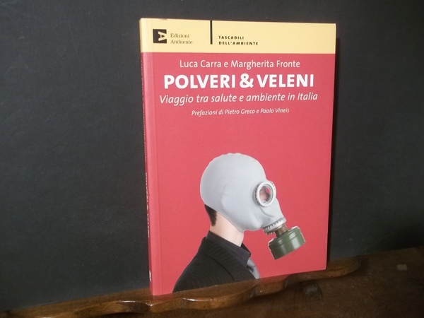 POLVERI E VELENI VIAGGIO TRA SALUTE E AMBIENTE IN ITALIA