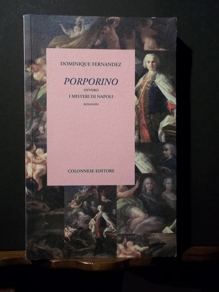 Porporino ovvero i misteri di Napoli. Fernandez. Colonnese editore 2008