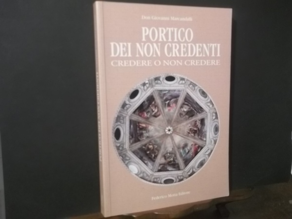 PORTICO DEI NON CREDENTI CREDERE O NON CREDERE