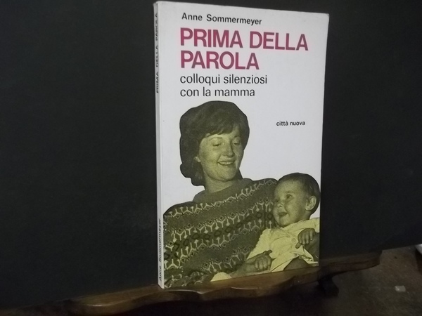 PRIMA DELLA PAROLA COLLOQUI SILENZIOSI CON LA MAMMA