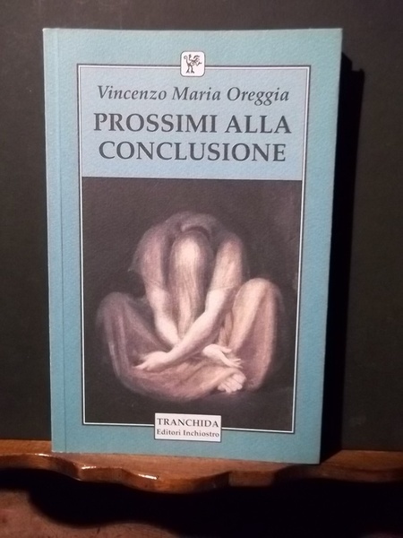 Prossimi alla conclusione. Oreggia. Tranchida editore