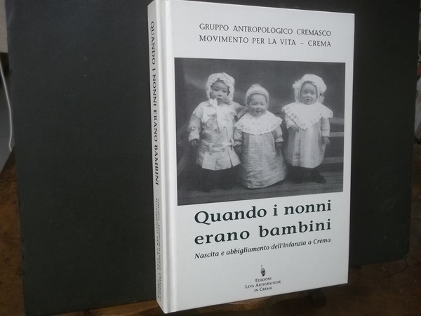 QUANDO I NONNI ERANO BAMBINI NASCITA E ABBIGLIAMENTO DELL'INFANZIA A …