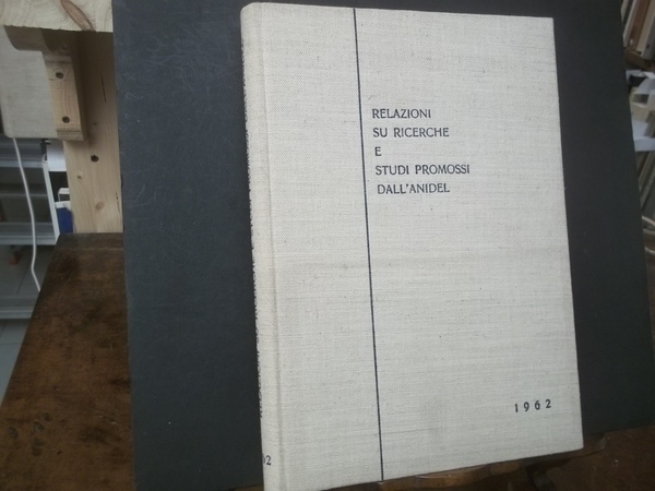 RELAZIONI SU RICERCHE E STUDI PROMOSSI DALL'ANIDEL 1962