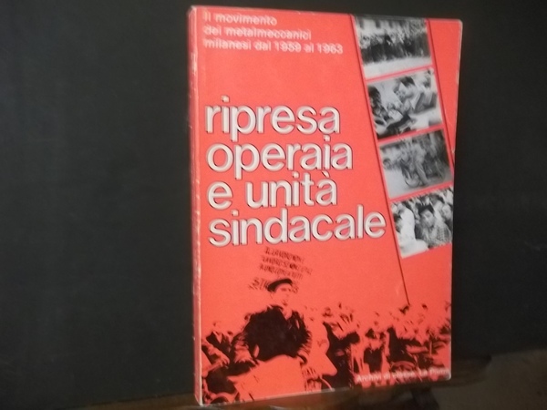 RIPRESA OPERAIA E UNITà SINDACALE