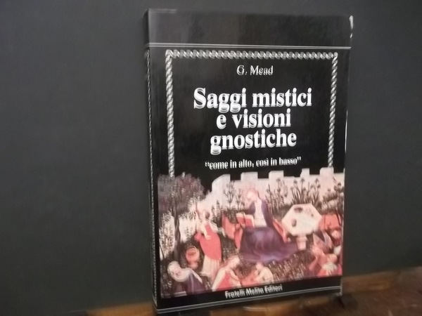 SAGGI MISTICI E VISIONI GNOSTICHE COME IN ALTO COSI IN …