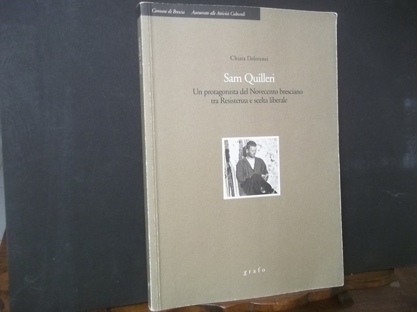 SAM QUILLERI UN PROTAGONISTA DEL NOVECENTO BRESCIANO TRA RESISTENZA E …