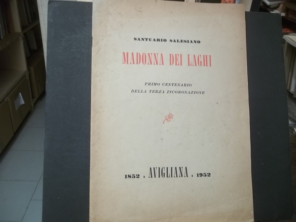 SANTUARIO SALESIANO MADONNA DEI LAGHI PRIMO CENTENARIO DELLA TERZA INCORONAZIONE …