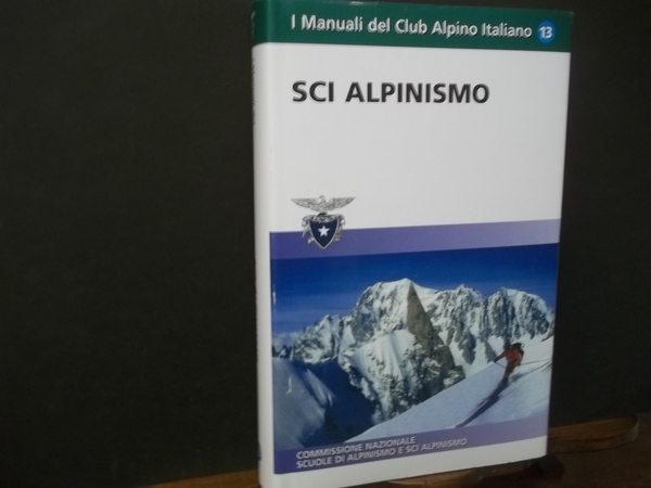 SCI ALPINISMO I MANUALI DEL CLUB ALPINO ITALIANO 13