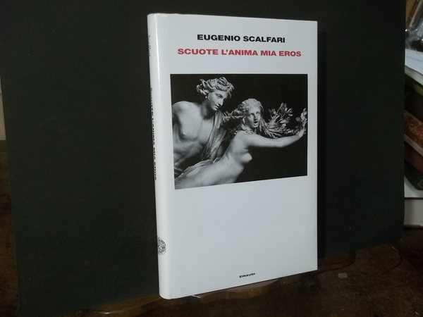 SCUOTE L'ANIMA MIA EROS