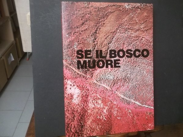 SE IL BOSCO MUORE