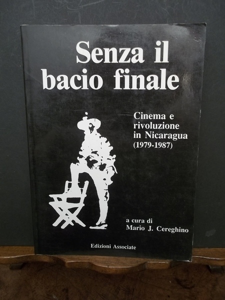 Senza il bacio finale. Cinema e rivoluzione in Nicaragua (1979 …