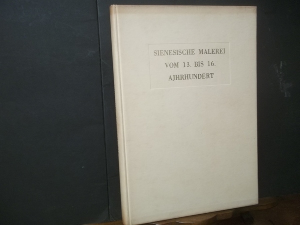 SIENESISCHE MALEREI VOM 13. BIS 16. AJHRHUNDERT