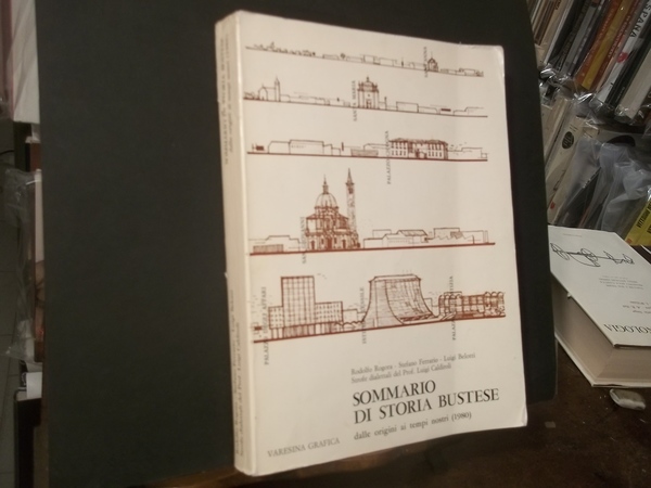 SOMMARIO DI STORIA BUSTESE DALLE ORIGINI AI TEMPI NOSTRI 1980