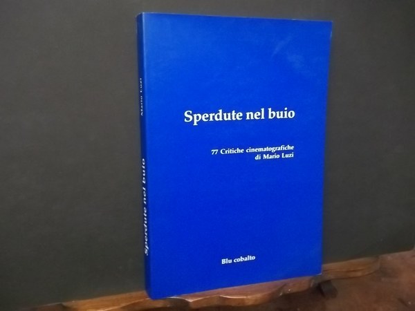 SPERDUTE NEL BUIO 77 CRITICHE CINEMATOGRAFICHE DI M. LUZI