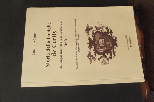 STORIA DELLA FAMIGLIA DE CURTIS DAI LONGOBARDI FINO ALLA FALSA …