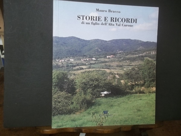 STORIE E RICORDI DI UN FIGLIO DELL'ALTA VAL CURONE