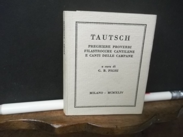 TAUTSCH PREGHIERE PROVERBI FILASTROCCHE CANTILENE E CANTI DELLE CAMPANE