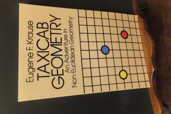 TAXICAB GEOMETRY AN ADVENTUREI NON-EUCLIDEAN GEOMETRY