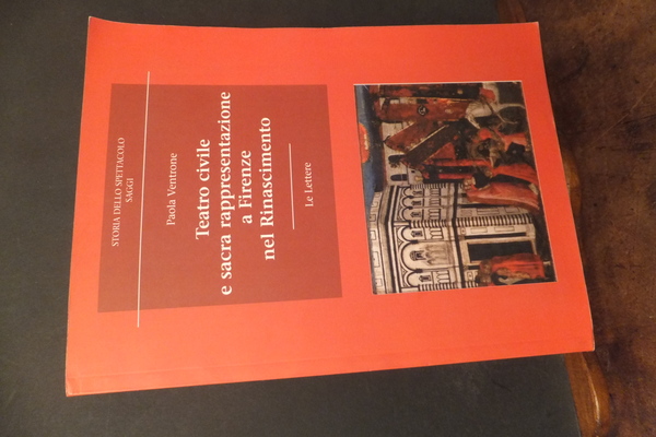 TEATRO CIVILE E SACRA RAPPRESENTAZIONE A FIRENZE NEL RINASCIMENTO
