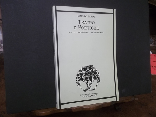 TEATRO E POETICHE IL SETTECENTO IN INGHILTERRA E IN FRANCIA
