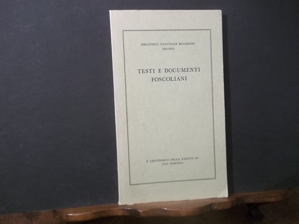 TESTI E DOCUMENTI FOSCOLIANI