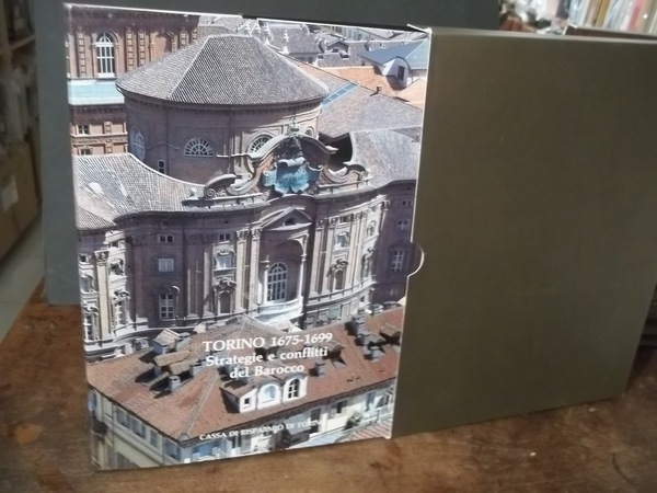 TORINO 1675 - 1699 STRATEGIE E CONFLITTI DEL BAROCCO