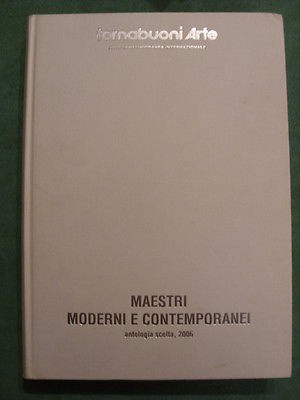 TORNABUONI ARTE - MAESTRI MODERNI E CONTEMPORANEI ANTOLOGIA SCELTA 2006