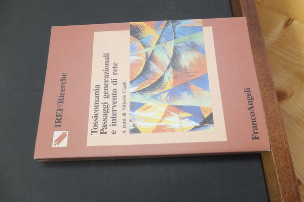 TOSSICOMANIA PASSAGGI GENERAZIONALI E INTERVENTO DI RETE