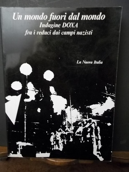 Un mondo fuori dal mondo. Indagine DOXA fra i reduci …