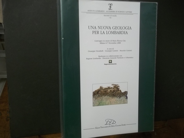 UNA NUOVA GEOLOGIA PER LA LOMBARDIA CONVEGNO IN ONORE DI …