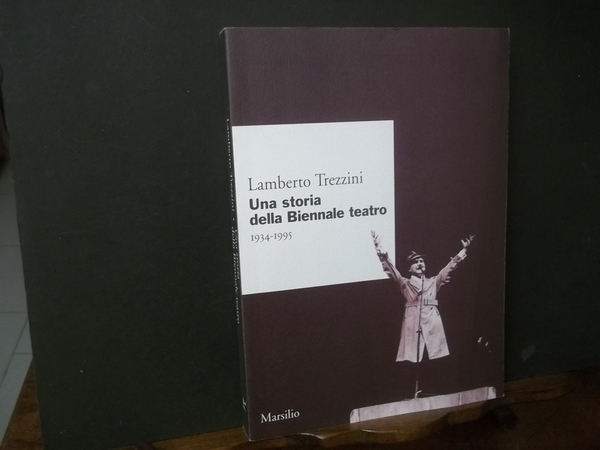 UNA STORIA DELLA BIENNALE TEATRO 1934 - 1995