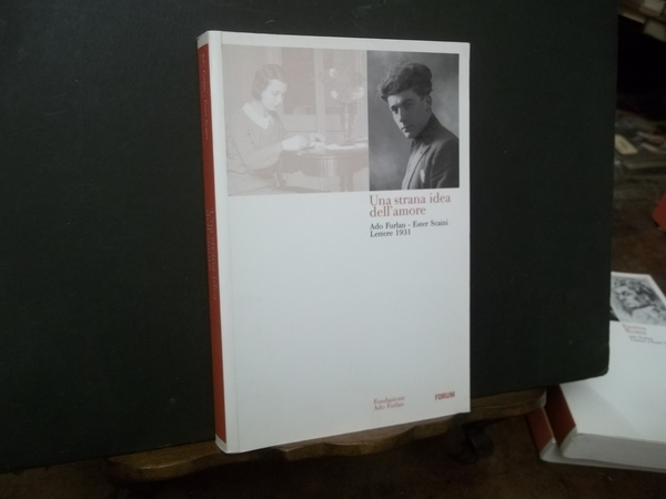 UNA STRANA IDEA DELL'AMORE LETTERE 1931 - - A CURA …