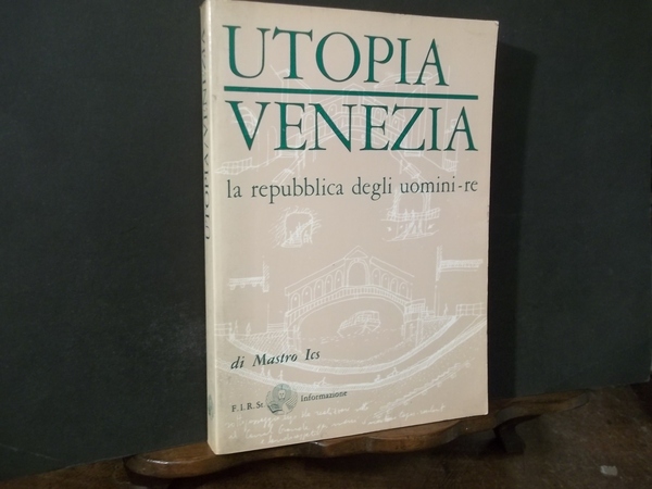 UTOPIA VENEZIA LA REPUBBLICA DEGLI UOMINI RE