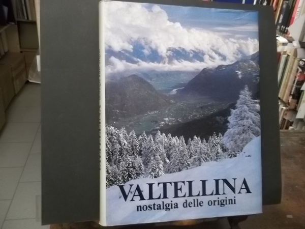 VALTELLINA NOSTALGIA DELLE ORIGINI